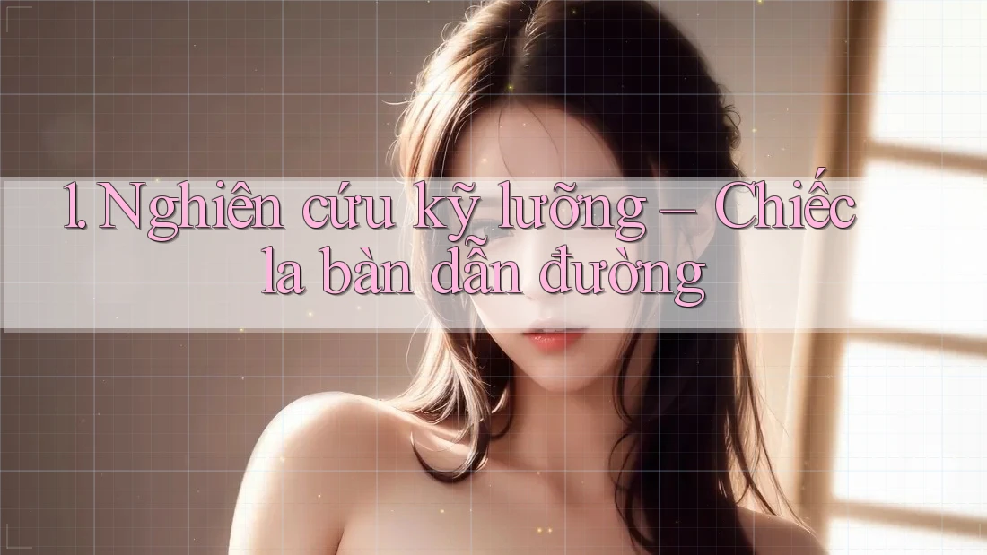 1. Nghiên cứu kỹ lưỡng – Chiếc la bàn dẫn đường
