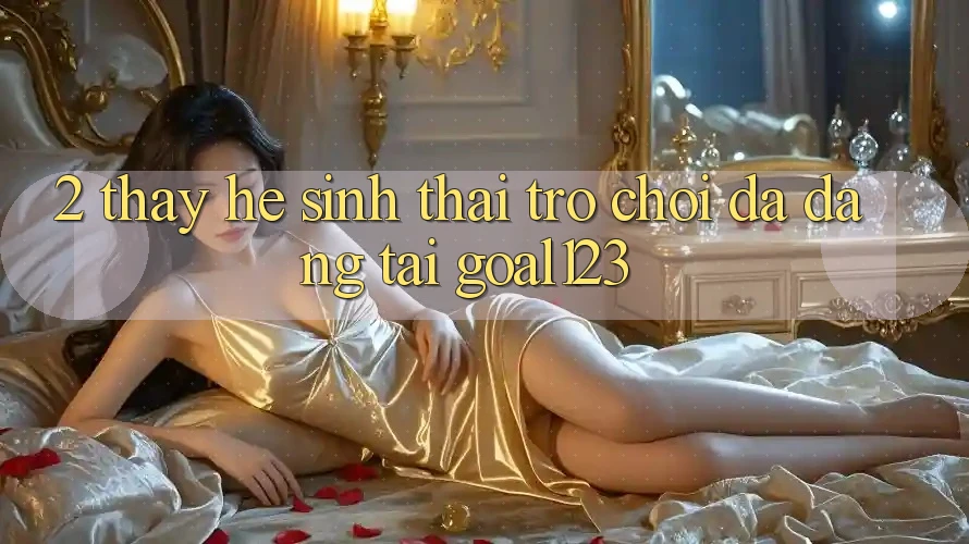 2. Thấy hệ sinh thái trò chơi đa dạng tại Goal123