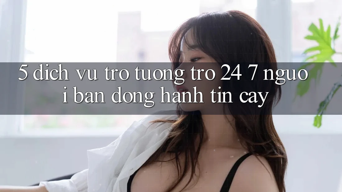 5. Dịch vụ trợ tương trợ 24/7: Người bạn đồng hành tin cậy