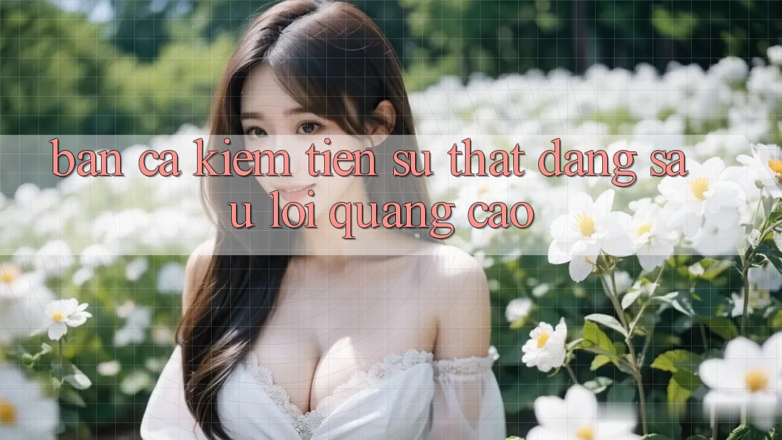 “Bắn Cá Kiếm Tiền” – Sự Thật Đằng Sau Lời Quảng Cáo