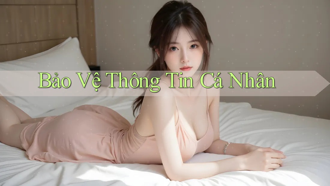 Bảo Vệ Thông Tin Cá Nhân
