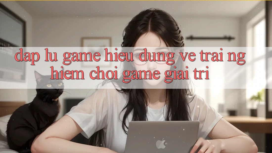 “Đập Lu” Game – Hiểu Đúng Về Trải Nghiệm Chơi Game Giải Trí