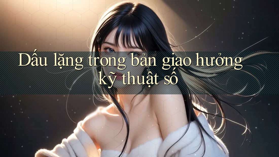Dấu lặng trong bản giao hưởng kỹ thuật số