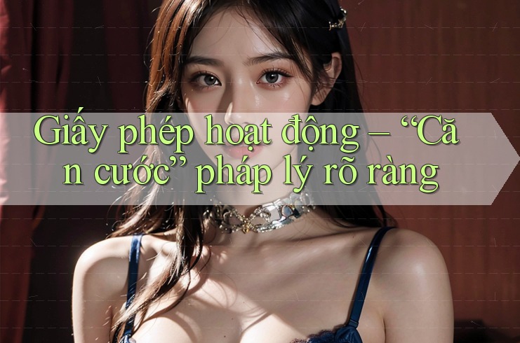 Giấy Phép Hoạt Động – “Căn Cước” Pháp Lý Rõ Ràng