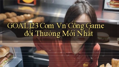 goal123 com vn cổng game đổi thưởng mới nhất