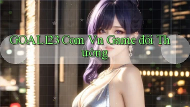 goal123 com vn game đôi thưởng