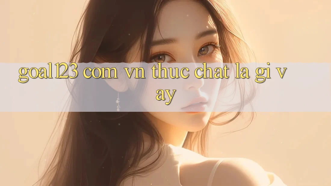 “Goal123 com vn” thực chất là gì vậy?
