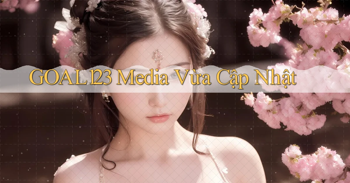 goal123 media vừa cập nhật