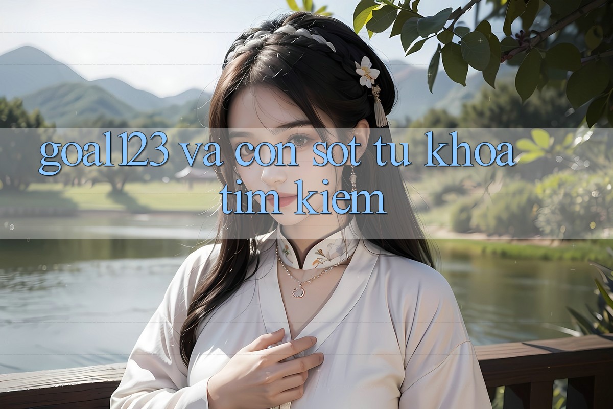 “Goal123” và Cơn Sốt Từ Khóa Tìm Kiếm