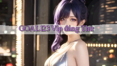 goal123 vip đáng thử