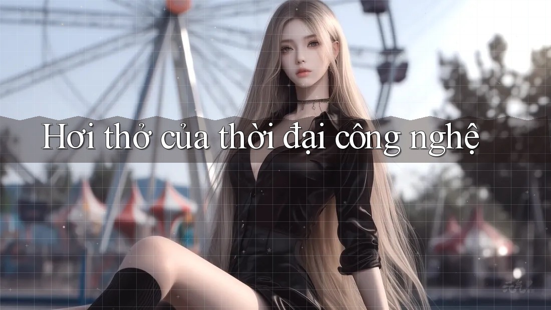 Hơi thở của thời đại công nghệ