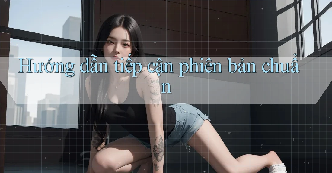 Hướng dẫn tiếp cận phiên bản chuẩn