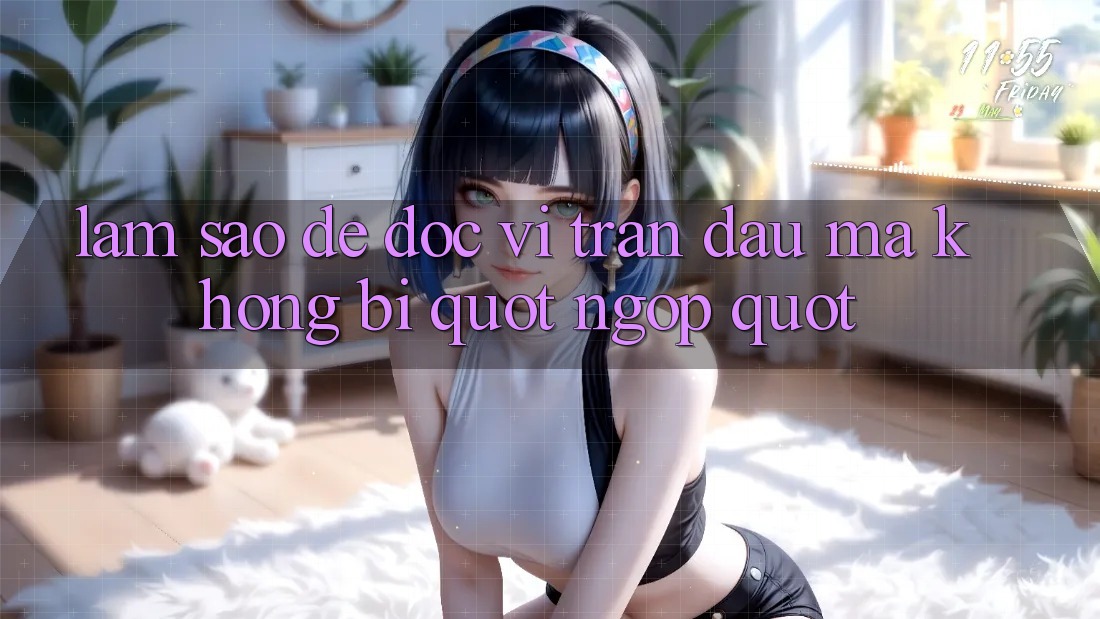 Làm sao để đọc vị trận đấu mà không bị " ngợp" ?