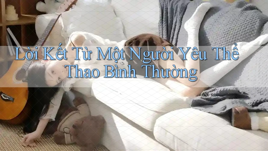 Lời Kết Từ Một Người Yêu Thể Thao Bình Thường