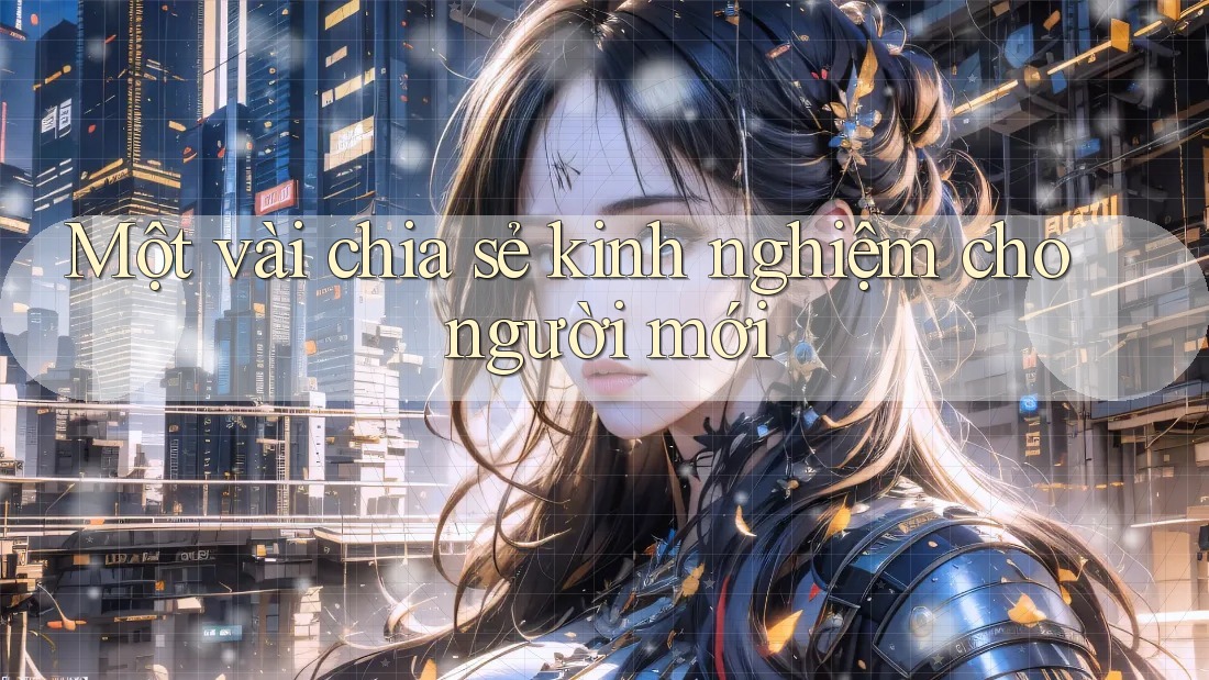 Một vài chia sẻ kinh nghiệm cho người mới