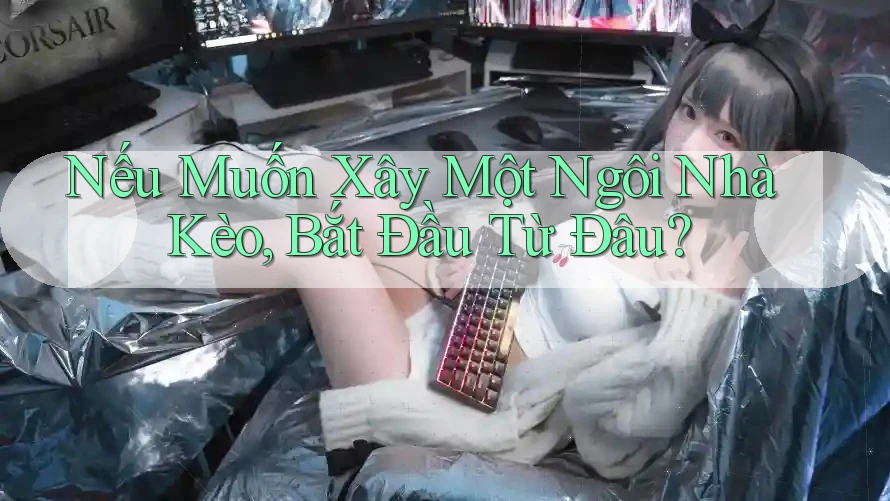 Nếu Muốn Xây Một Ngôi Nhà Kèo, Bắt Đầu Từ Đâu?