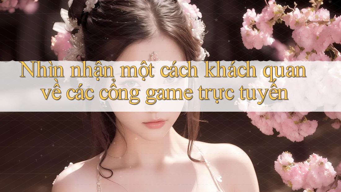 Nhìn nhận một cách khách quan về các cổng game trực tuyến