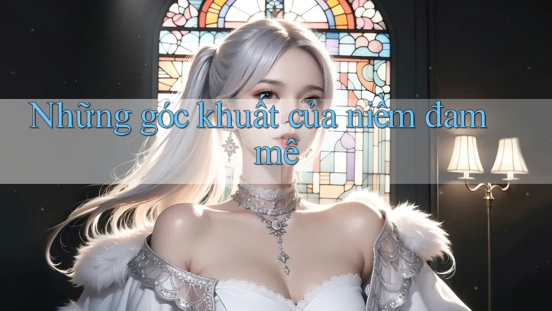 Những góc khuất của niềm đam mê