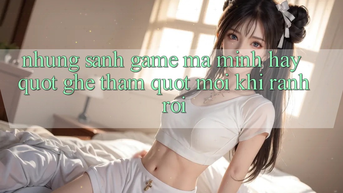 Những sảnh game mà mình hay " ghé thăm" mỗi khi rảnh rỗi