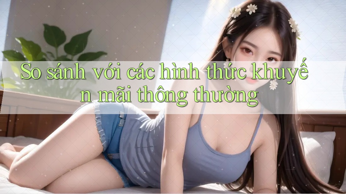 So sánh với các hình thức khuyến mãi thông thường