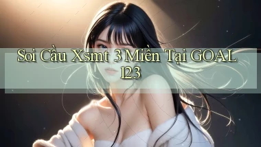 soi cầu xsmt 3 miền tại goal123