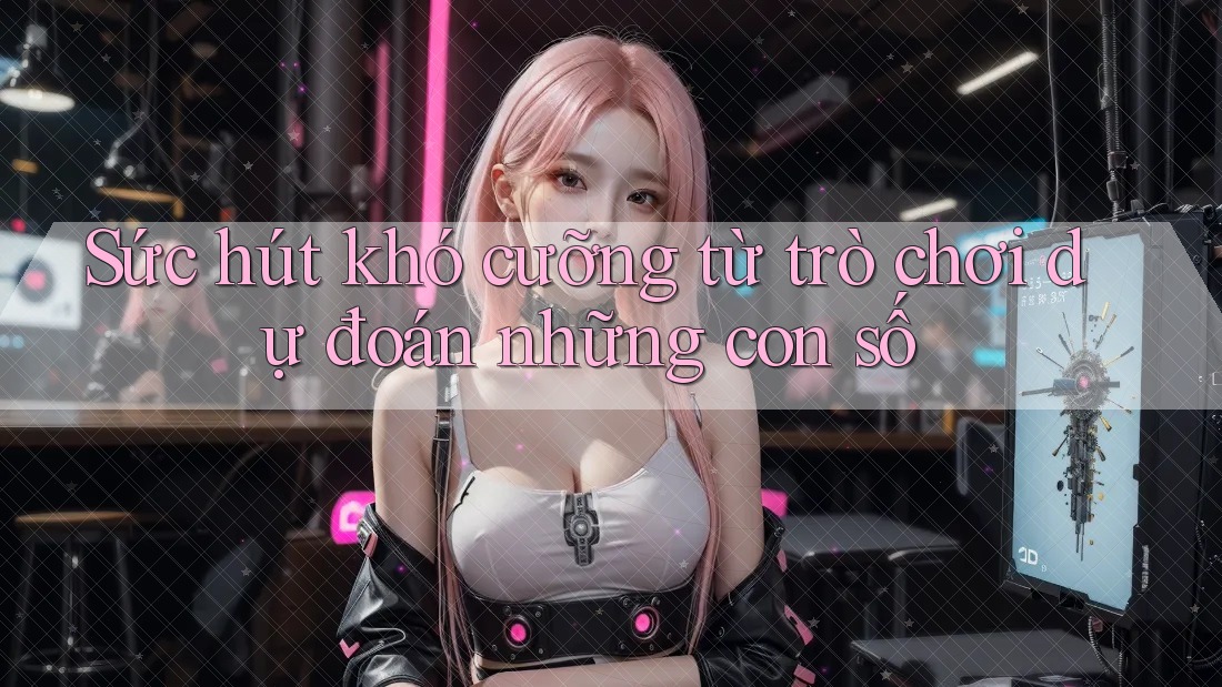Sức hút khó cưỡng từ trò chơi dự đoán những con số