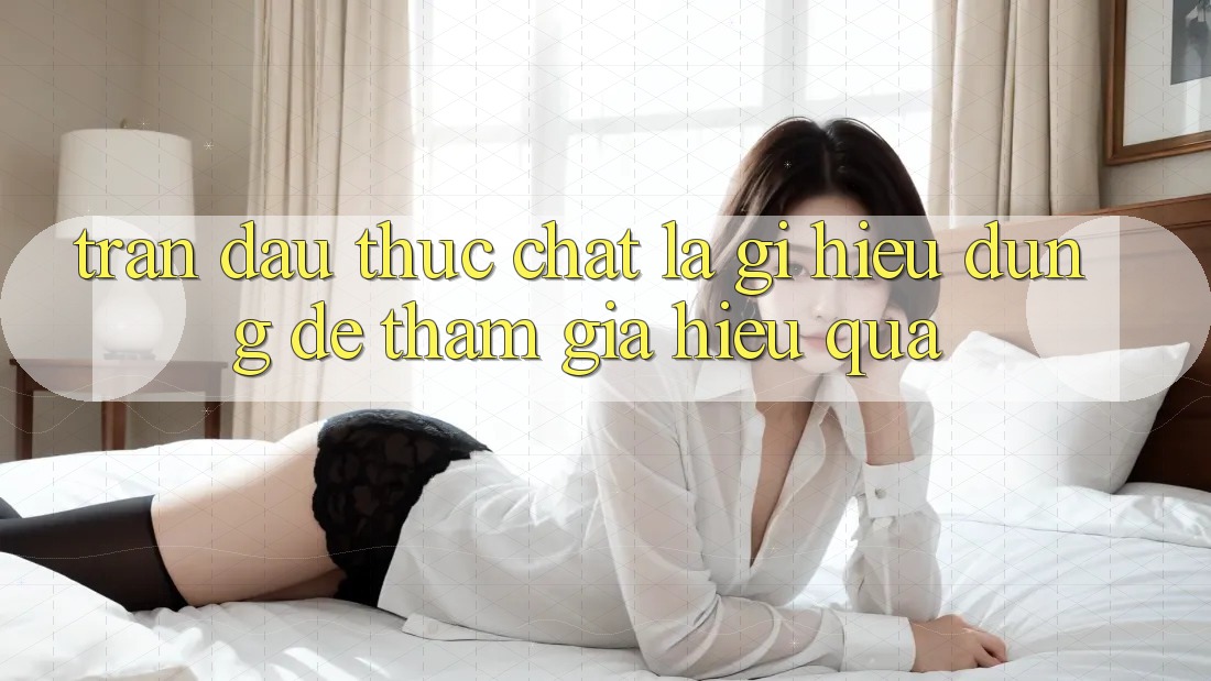 “Trận đấu” thực chất là gì? Hiểu đúng để tham gia hiệu quả
