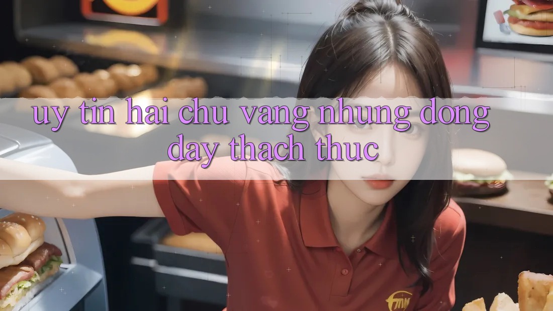 “Uy tín” – Hai chữ vàng nhưng đong đầy thách thức