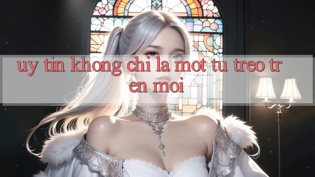 “Uy Tín” Không Chỉ Là Một Từ Treo Trên Môi